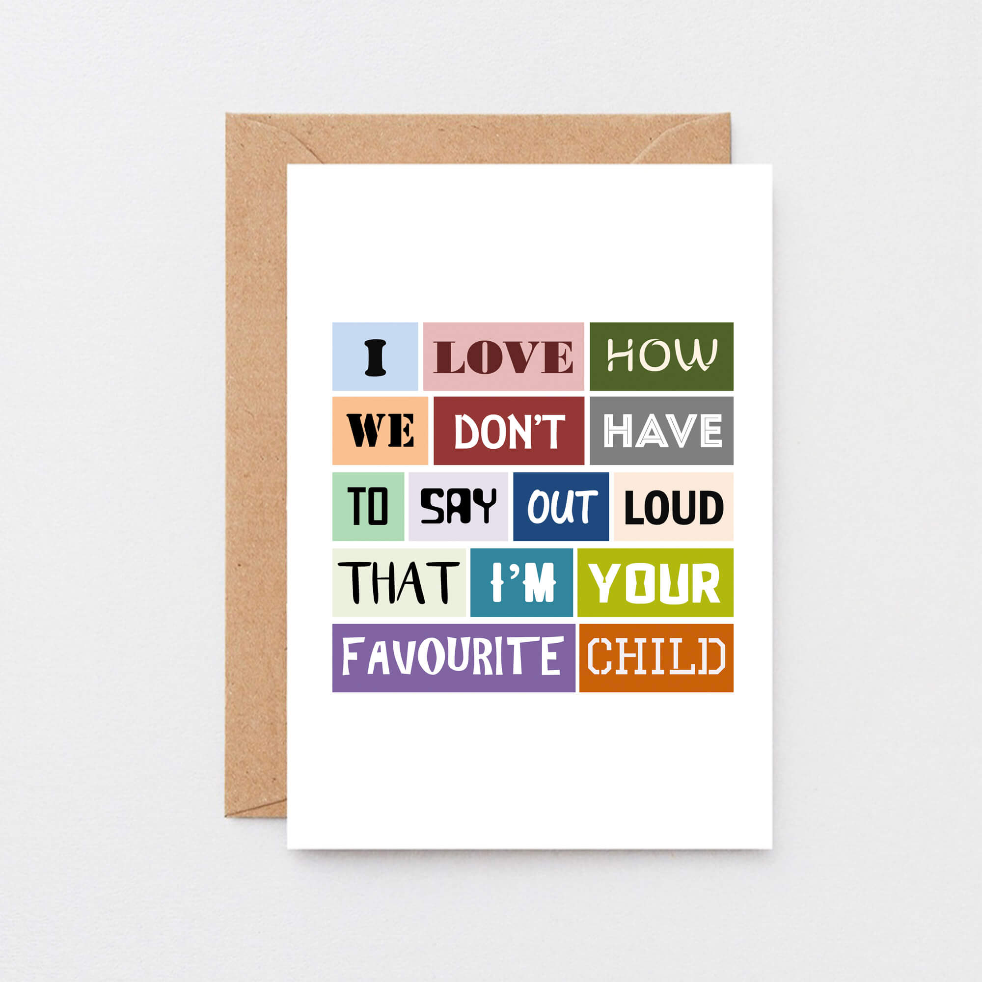 Favourite Child Card by SixElevenCreations. Reads I love how we don't have to say out loud that I'm your favourite child. Product Code SE0033A6