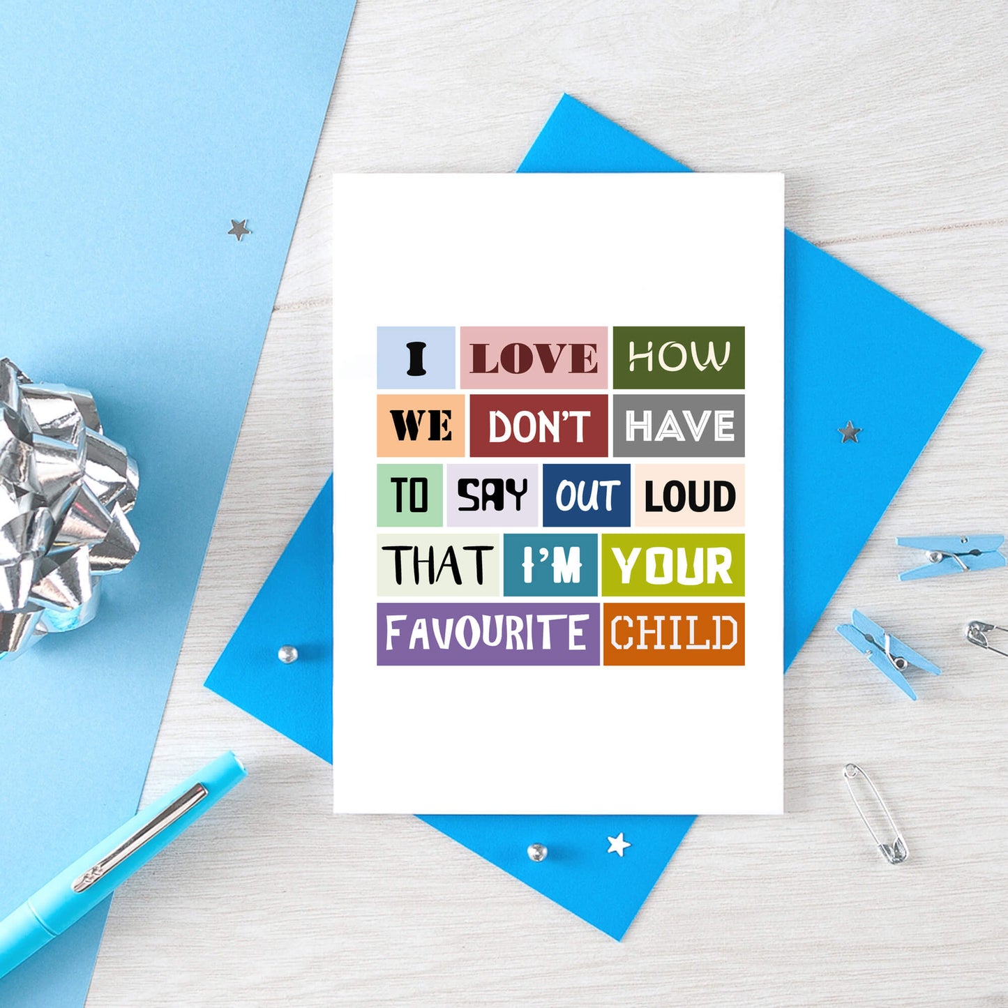 Favourite Child Card by SixElevenCreations. Reads I love how we don't have to say out loud that I'm your favourite child. Product Code SE0033A6