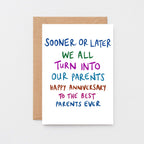 Parents Anniversary Card by SixElevenCreations. Reads Sooner or later we all turn into our parents. Happy anniversary to the best parents ever. Product Code SE1004A6