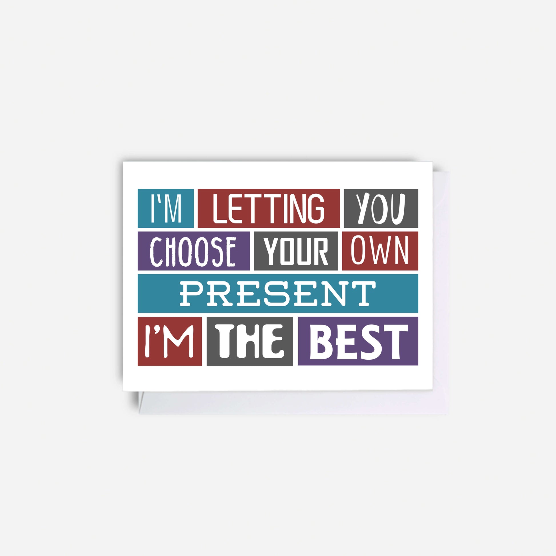 Funny Card For Giftcard by SixElevenCreations. Reads I'm letting you choose your own present. I'm the best. Product Code SES0009A7
