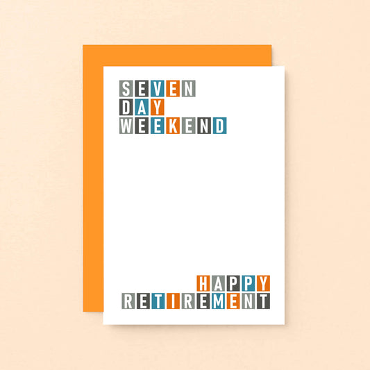 Retirement Card by SixElevenCreations. Reads Seven day weekend. Happy retirement. Product Code SE0329A6