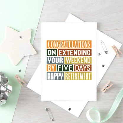 Retirement Card by SixElevenCreations. Reads Congratulations on extending your weekend by five days. Happy retirement. Product Code SE0015A5