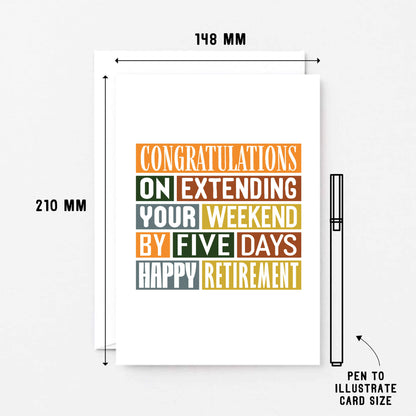 Retirement Card by SixElevenCreations. Reads Congratulations on extending your weekend by five days. Happy retirement. Product Code SE0015A5