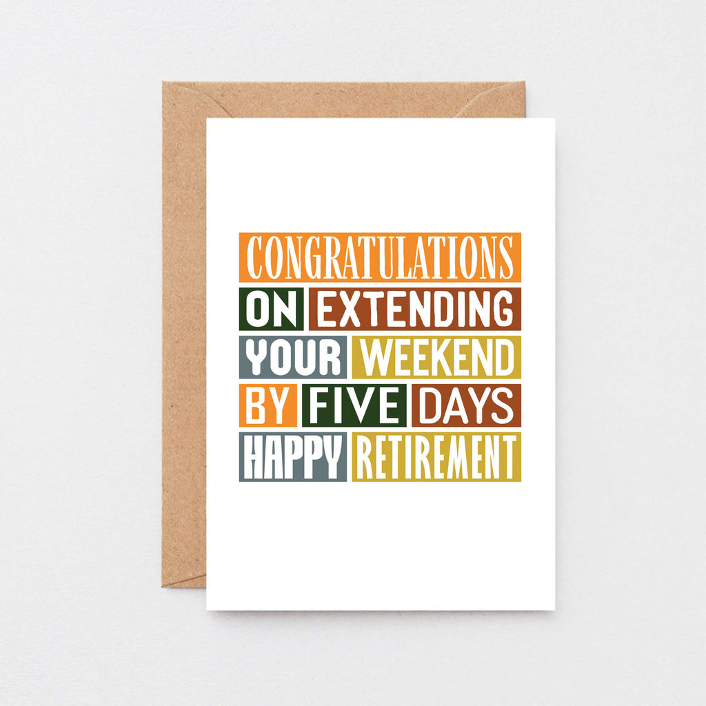 Retirement Card by SixElevenCreations. Reads Congratulations on extending your weekend by five days. Happy retirement. Product Code SE0015A5