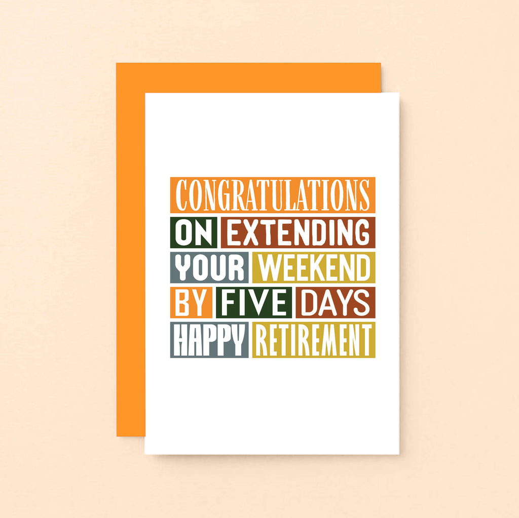 Funny Retirement Card by SixElevenCreations. Reads Congratulations on extending your weekend by five days. Happy Retirement. Product Code SE0015A6