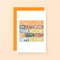 Funny Retirement Card by SixElevenCreations. Reads Congratulations on extending your weekend by five days. Happy Retirement. Product Code SE0015A6