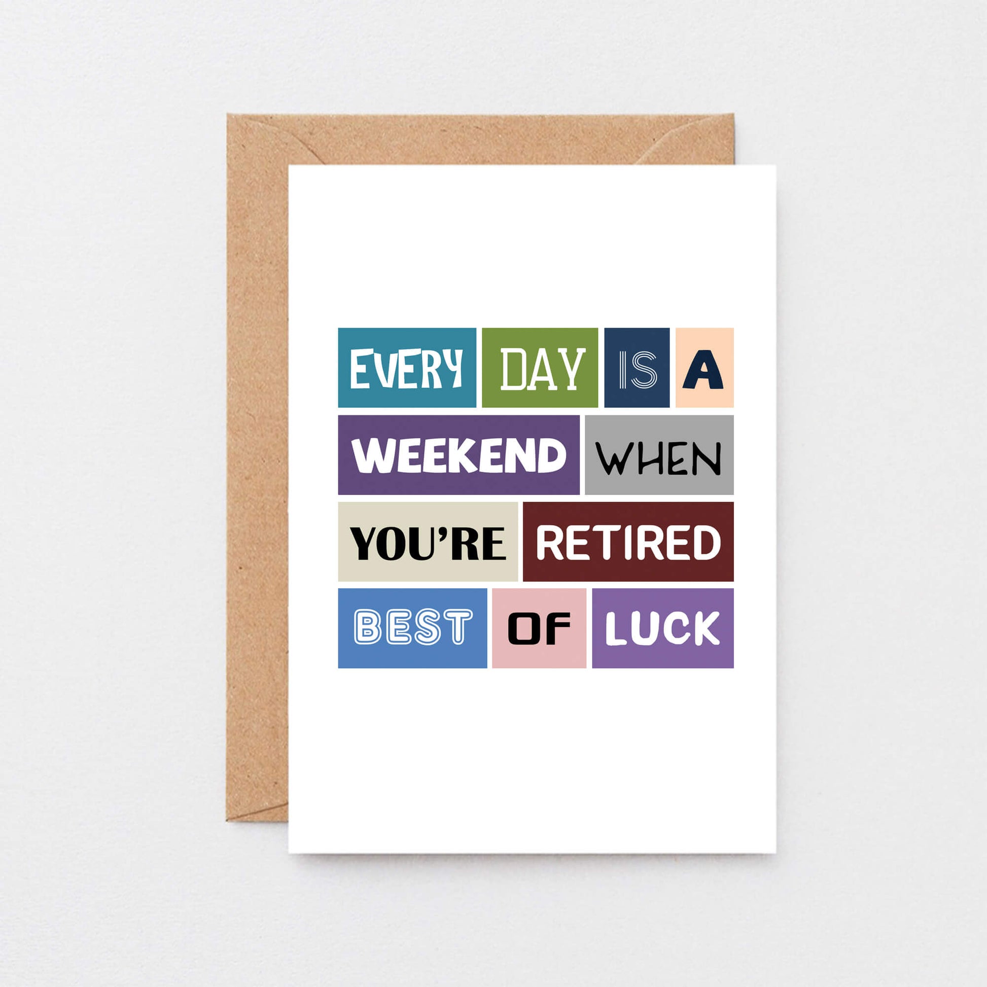 Retirement Card by SixElevenCreations. Reads Every day is a weekend when you're retired. Best of luck. Product Code SE0031A6