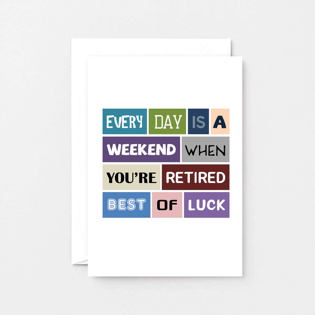Retirement Card by SixElevenCreations. Reads Every day is a weekend when you're retired. Best of luck. Product Code SE0031A6