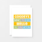 Retirement Card by SixElevenCreations. Reads Goodbye nine to five Hello one long weekend. 