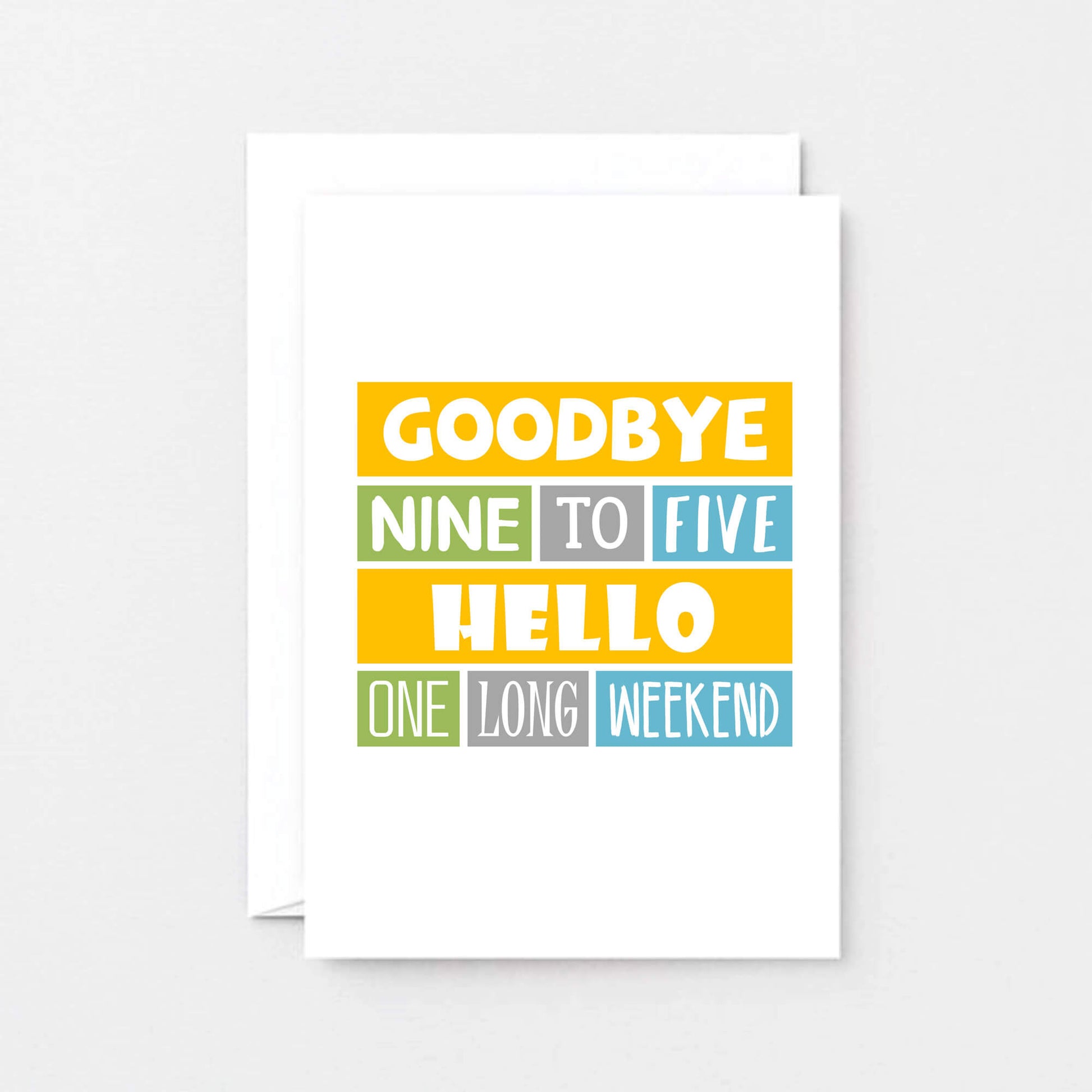 Retirement Card by SixElevenCreations. Reads Goodbye nine to five Hello one long weekend. 
