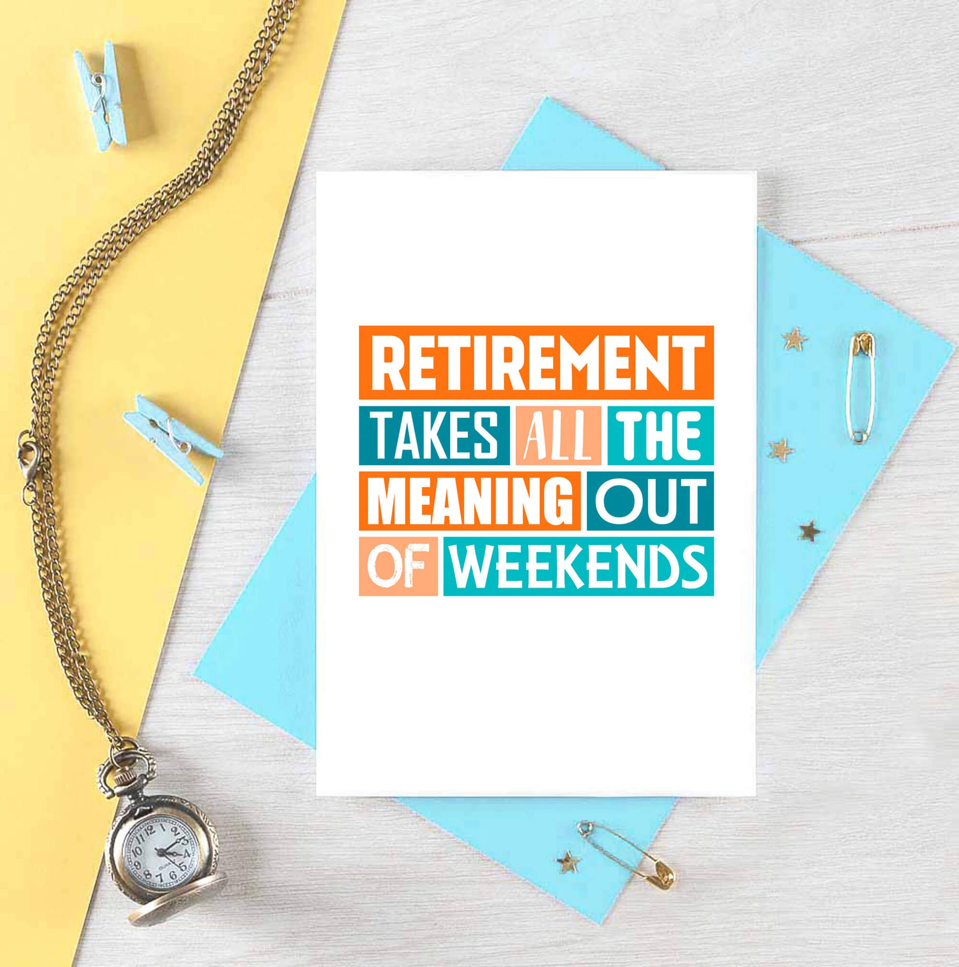Retirement Card by SixElevenCreations. Reads Retirement takes all the meaning out of weekends. Product Code SE0220A6