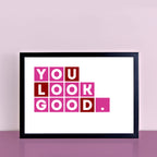 You Look Good Print-SixElevenCreations-SEL0005A5
