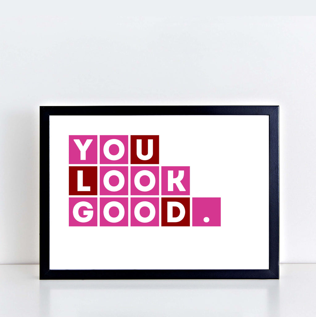 You Look Good Print-SixElevenCreations-SEL0005A5