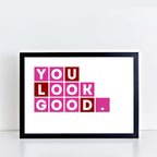 You Look Good Print-SixElevenCreations-SEL0005A5
