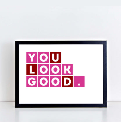You Look Good Print-SixElevenCreations-SEL0005A5