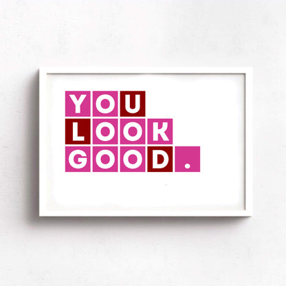You Look Good Print-SixElevenCreations-SEL0005A5