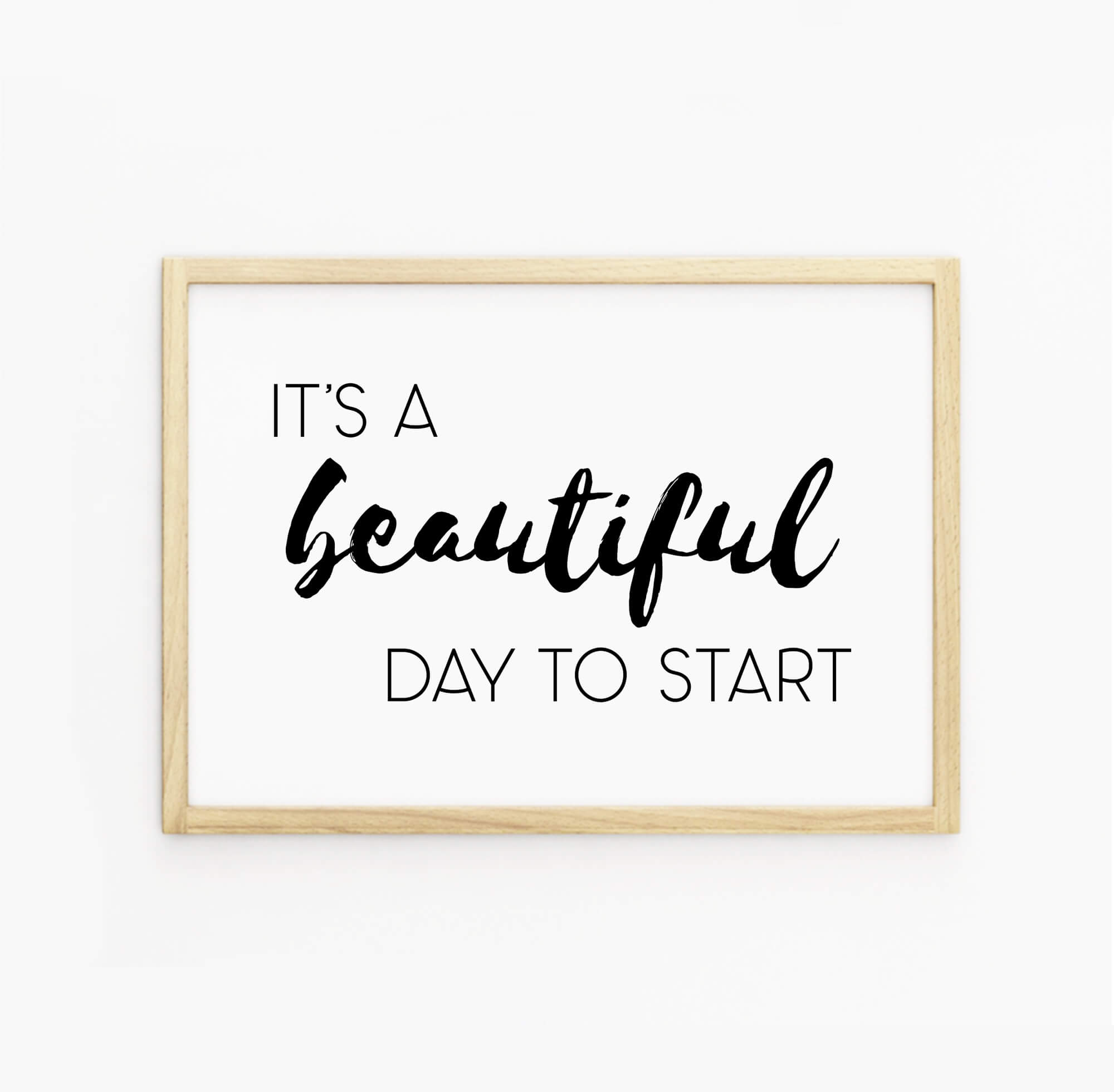 It's A Beautiful Day To Start Print-SixElevenCreations-SEL0014