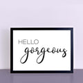 Hello Gorgeous Text Poster-SixElevenCreations-SEP0016