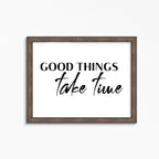Good Things Take Time Poster-SixElevenCreations-SEL0118