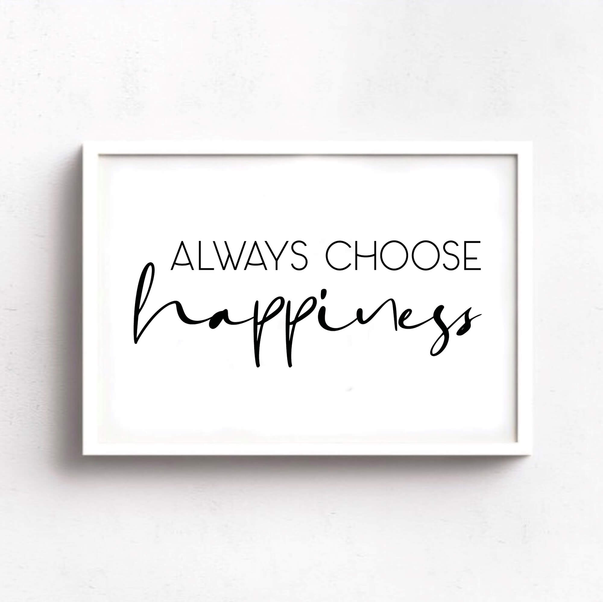 Always Choose Happiness Print-SixElevenCreations-SEL0020