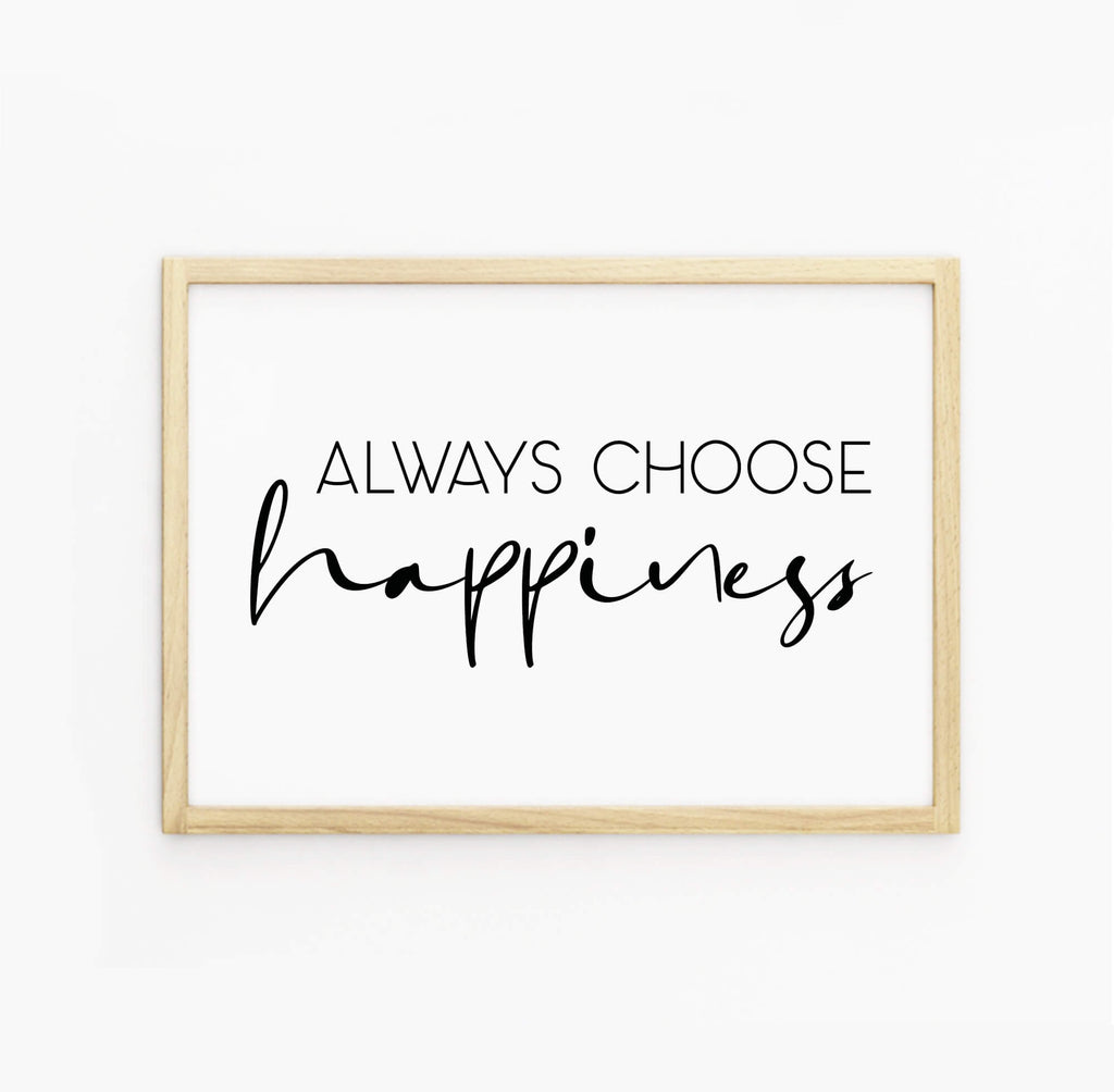 Always Choose Happiness Print-SixElevenCreations-SEL0020