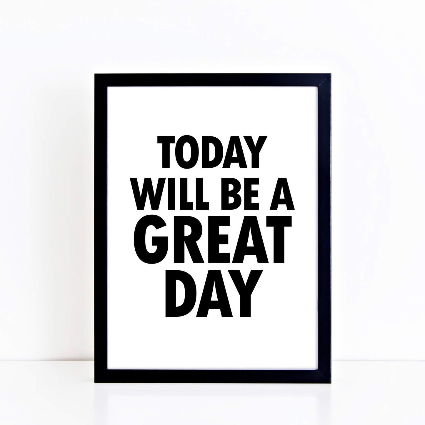Today Will Be A Great Day Print by SixElevenCreations. Product Code SEP0102