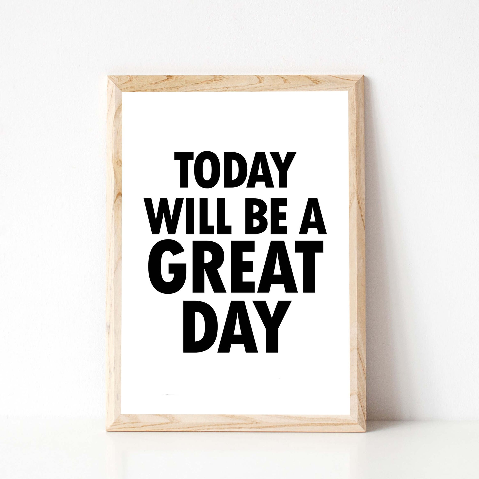 Today Will Be A Great Day Print by SixElevenCreations. Product Code SEP0102