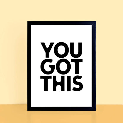 You Got This Motivational Print by SixElevenCreations. Product Code SEP0103