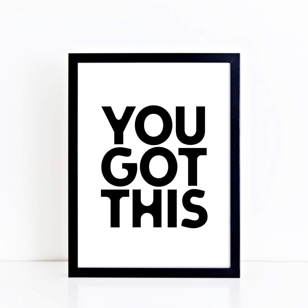 You Got This Motivational Print by SixElevenCreations. Product Code SEP0103