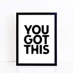 You Got This Motivational Print by SixElevenCreations. Product Code SEP0103