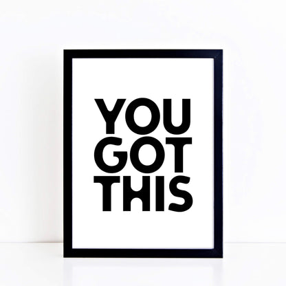 You Got This Motivational Print by SixElevenCreations. Product Code SEP0103