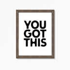 You Got This Motivational Print by SixElevenCreations. Product Code SEP0103