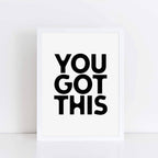You Got This Motivational Print by SixElevenCreations. Product Code SEP0103