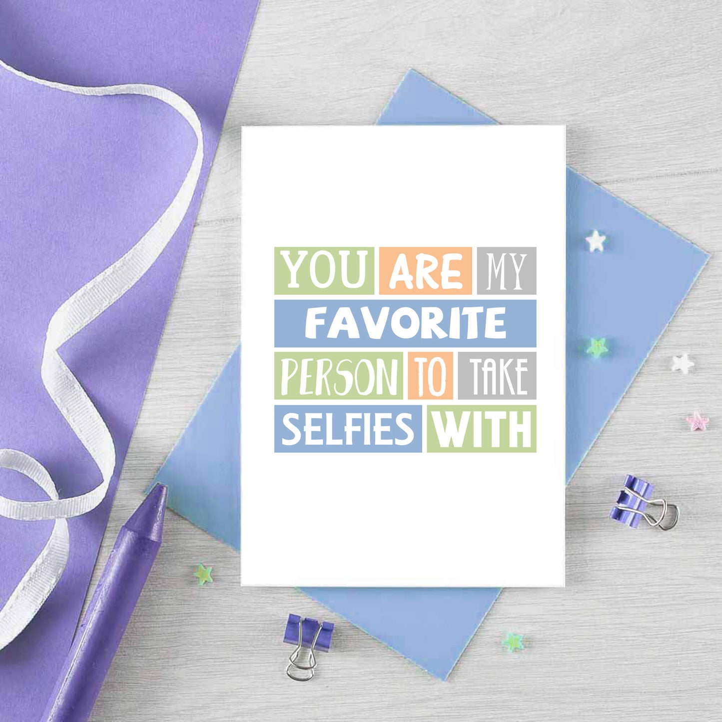 Favorite Person Card by SixElevenCreations. Reads You are my favorite person to take selfies with. Product Code SE0096A6_US