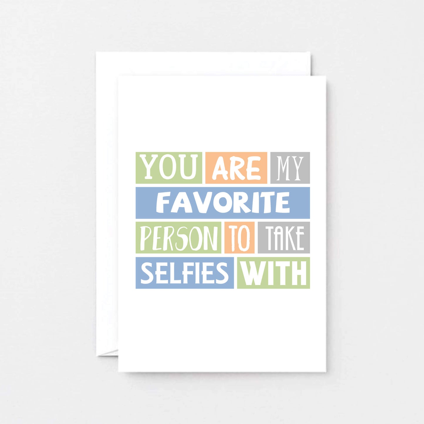 Favorite Person Card by SixElevenCreations. Reads You are my favorite person to take selfies with. Product Code SE0096A6_US