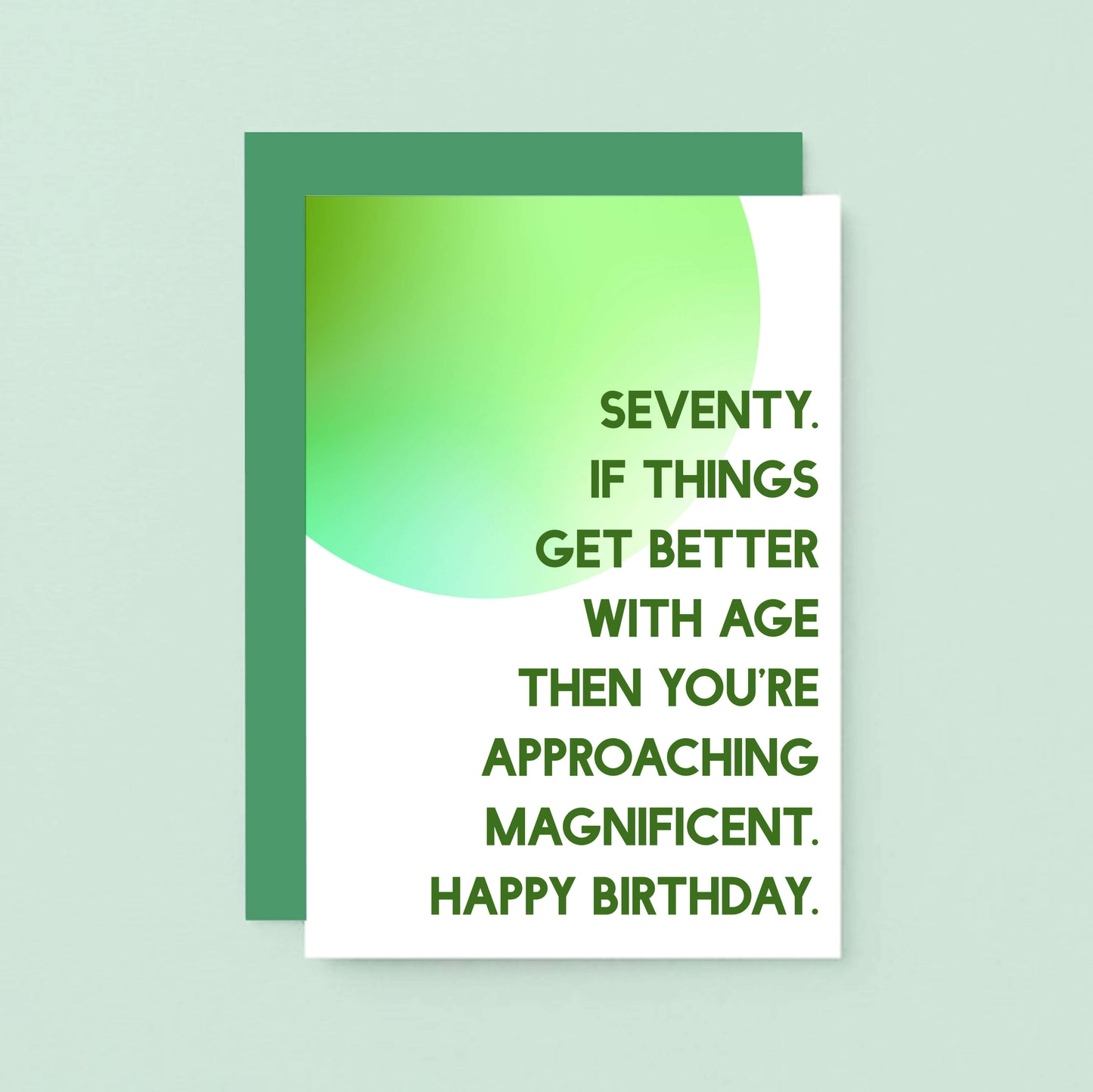 70th Birthday Card by SixElevenCreations. Reads Seventy. If things get better with age then you're approaching magnificent. Happy birthday. Product Code SE2058A6