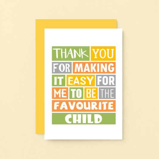 Sister Birthday Card by SixElevenCreations. Reads Thank you for making it easy for me to be the favourite child. Product Code SE0109A6