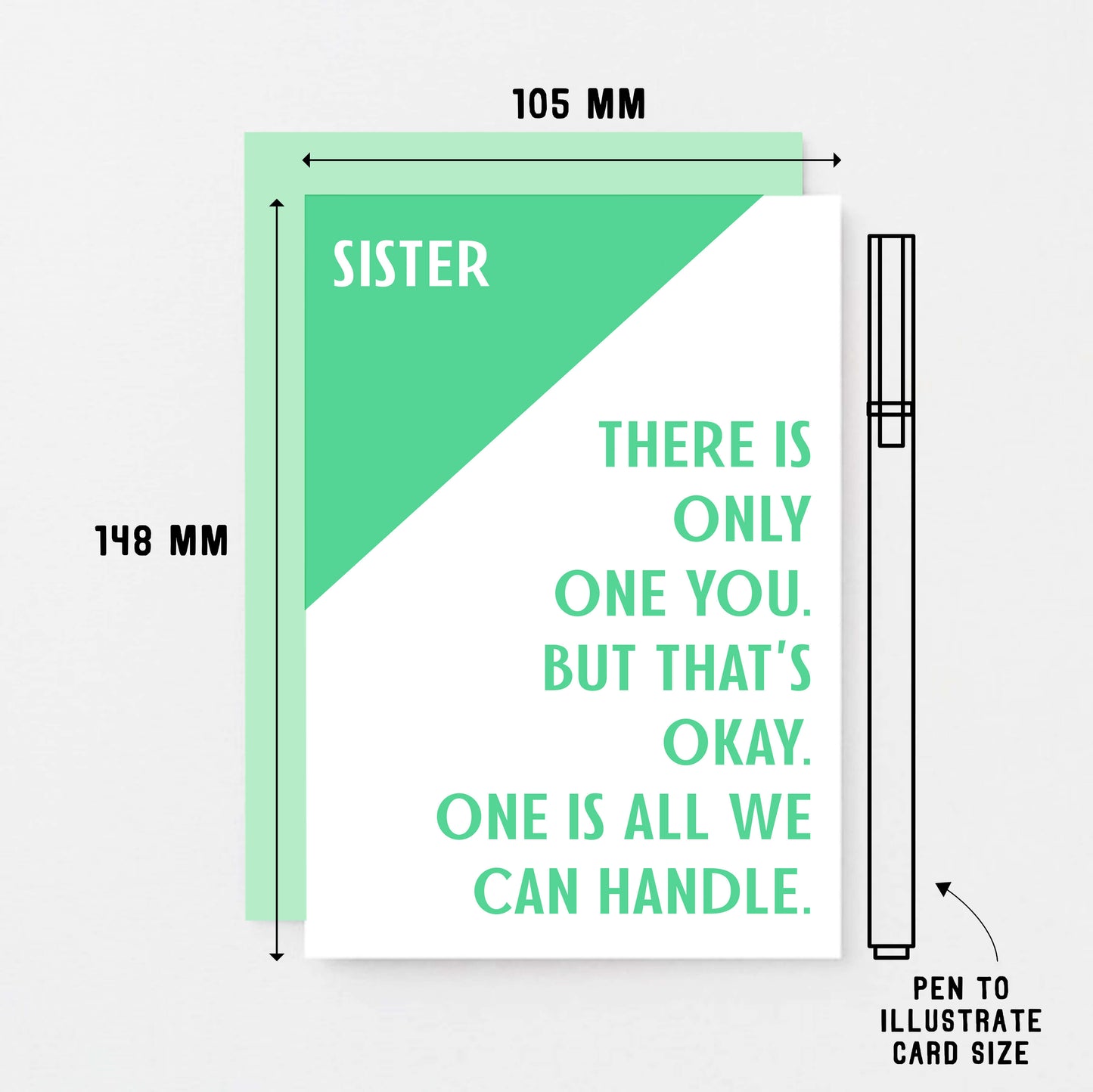 Sister Card by SixElevenCreations. Reads Sister There is only one you. But that's okay. One is all we can handle. Product Code SE3042A6