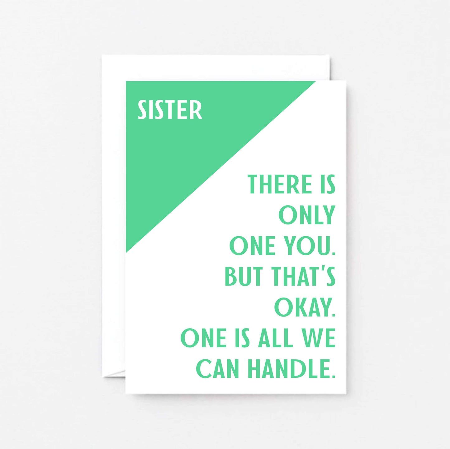 Sister Card by SixElevenCreations. Reads Sister There is only one you. But that's okay. One is all we can handle. Product Code SE3042A6