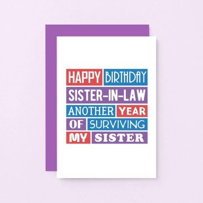Sister-in-Law Birthday Card by SixElevenCreations. Reads Happy birthday sister-in-law. Another year of surviving my sister. Product Code SE0200A6