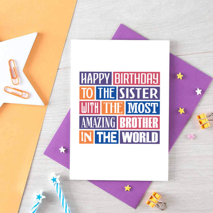 Sister Birthday Card by SixElevenCreations. Reads Happy birthday to the sister with the most amazing brother in the world. Product Code SE0146A6