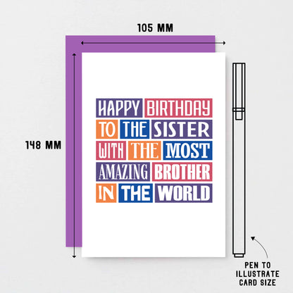 Sister Birthday Card by SixElevenCreations. Reads Happy birthday to the sister with the most amazing brother in the world. Product Code SE0146A6