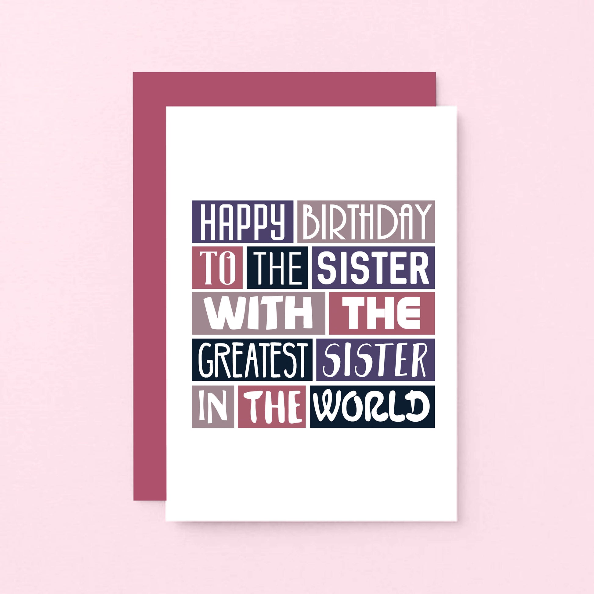 Sister Birthday Card by SixElevenCreations. Reads Happy birthday to the sister with the greatest sister in the world. Product Code SE0236A6