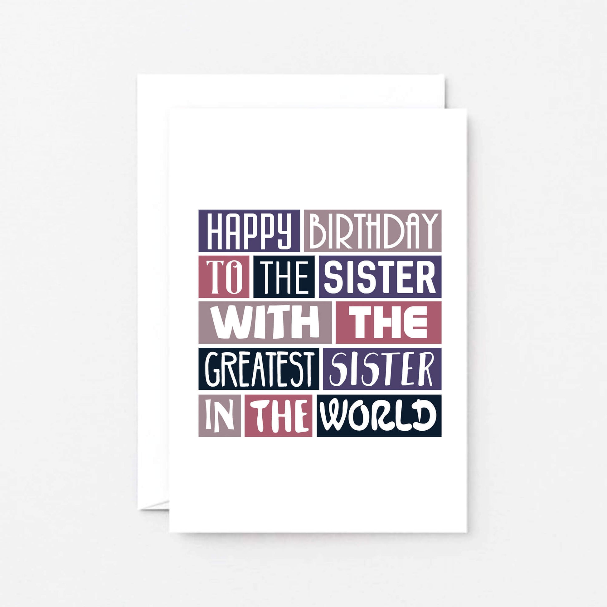 Sister Birthday Card by SixElevenCreations. Reads Happy birthday to the sister with the greatest sister in the world. Product Code SE0236A6