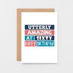 60th Birthday Card by SixElevenCreations. Reads Utterly amazing at sixty. Happy birthday. Product Code SE0229A6