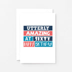 60th Birthday Card by SixElevenCreations. Reads Utterly amazing at sixty. Happy birthday. Product Code SE0229A6
