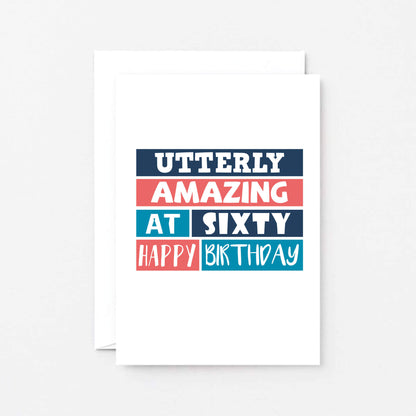 60th Birthday Card by SixElevenCreations. Reads Utterly amazing at sixty. Happy birthday. Product Code SE0229A6