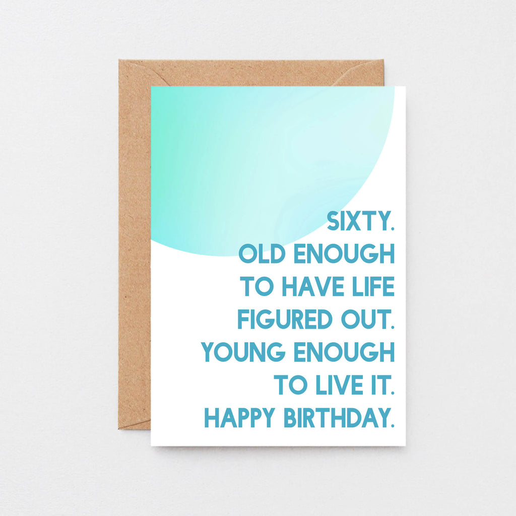 60th Birthday Card by SixElevenCreations. Reads Sixty. Old enough to have life figured out. Young enough to live it. Happy birthday. Product Code SE2057A6