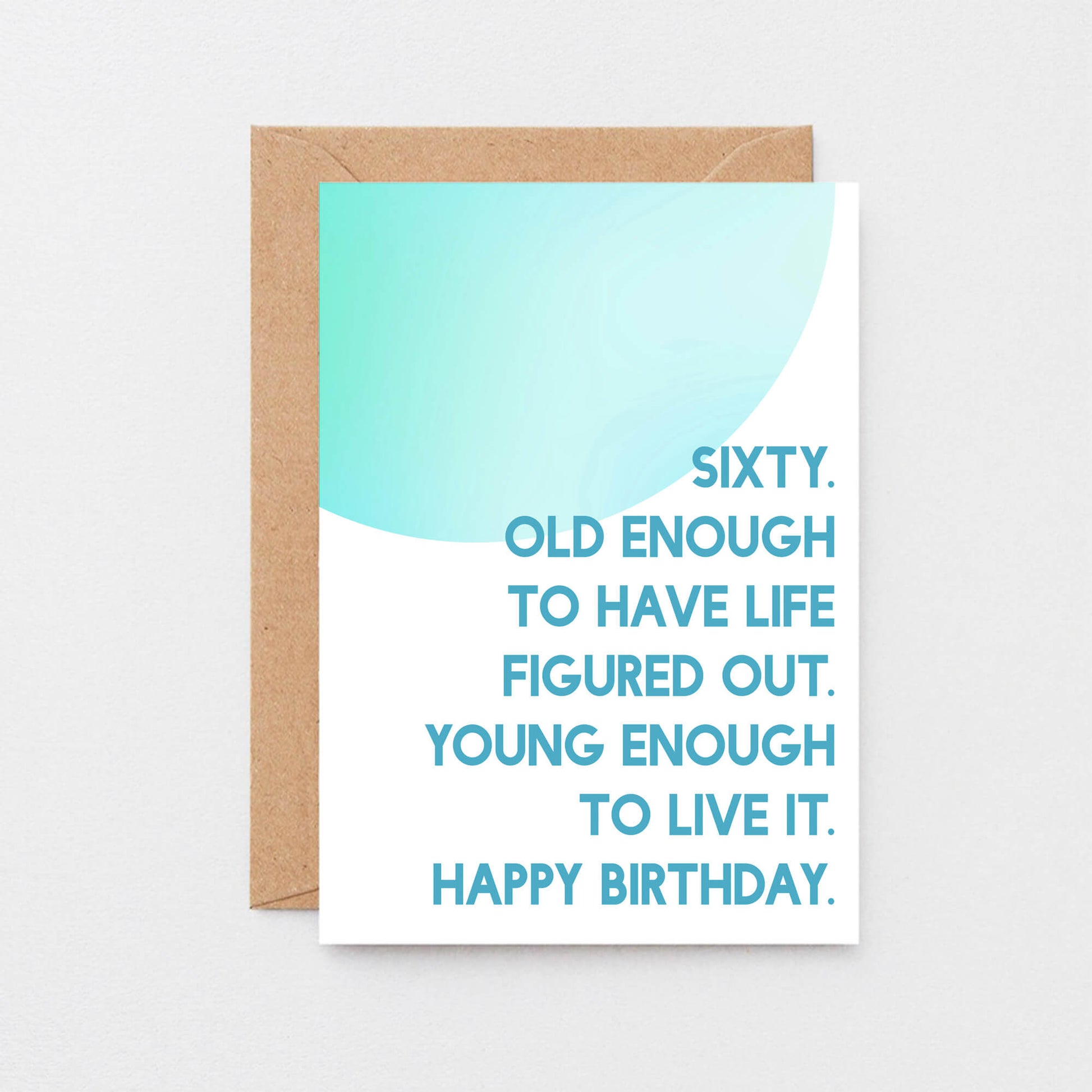 60th Birthday Card by SixElevenCreations. Reads Sixty. Old enough to have life figured out. Young enough to live it. Happy birthday. Product Code SE2057A6