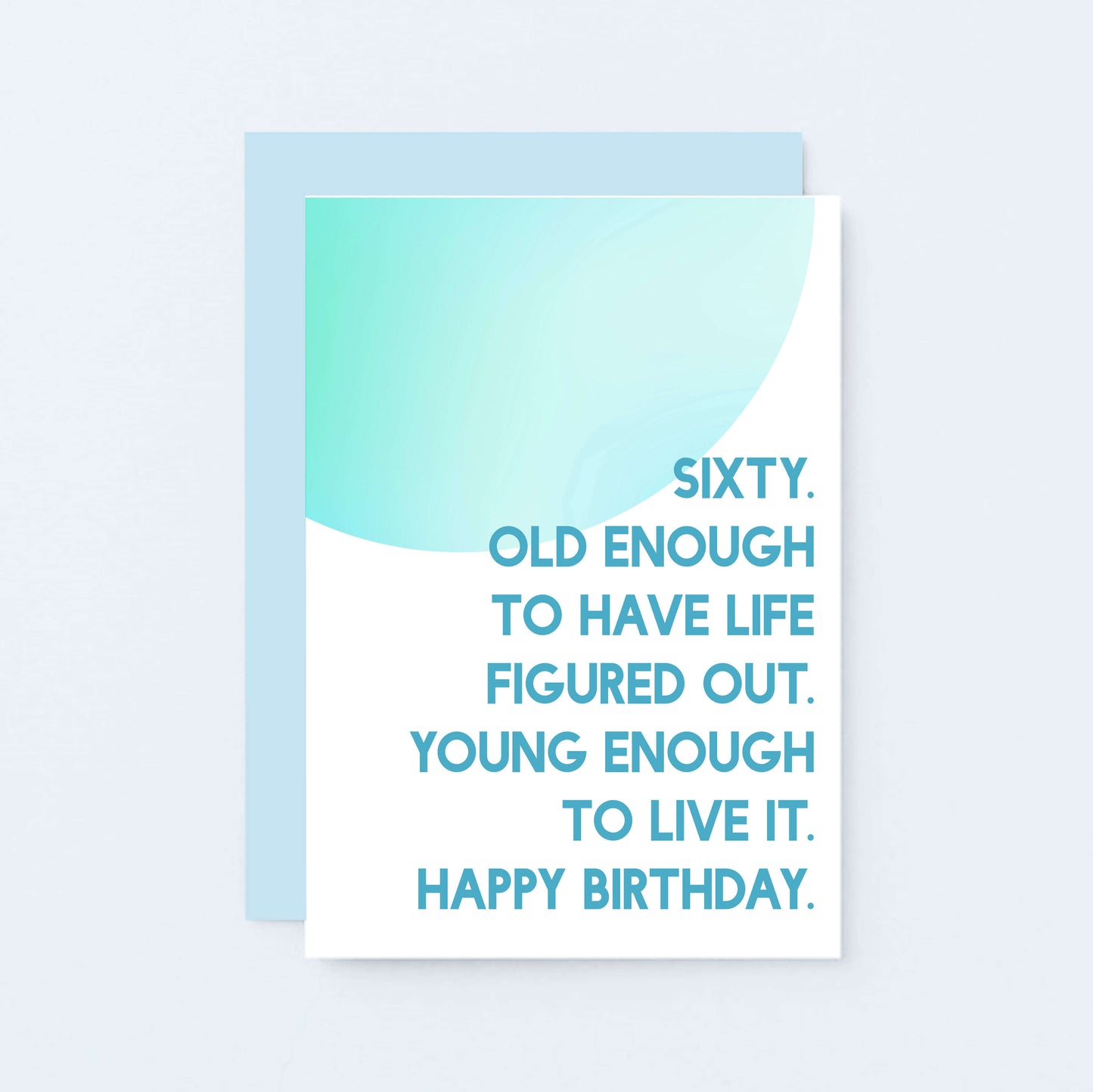 60th Birthday Card by SixElevenCreations. Reads Sixty. Old enough to have life figured out. Young enough to live it. Happy birthday. Product Code SE2057A6